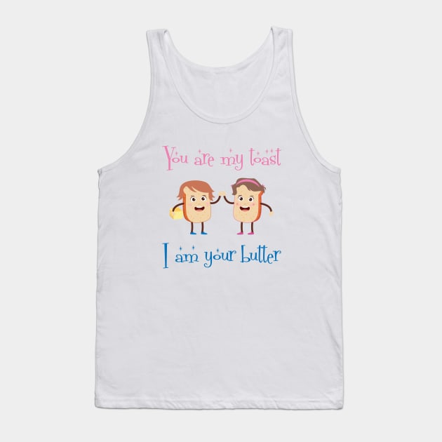 You Are My Toast I Am Your Butter Design Tank Top by STUDIOVO